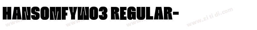 HansomFYW03 Regular字体转换